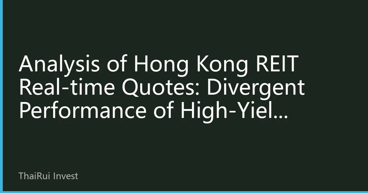 Analysis of Hong Kong REIT Real-time Quotes: Divergent Performance of High-Yield Assets Amid Market Fluctuations in Early August